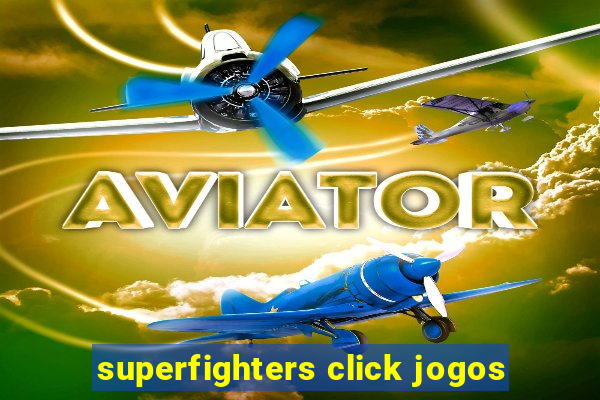 superfighters click jogos